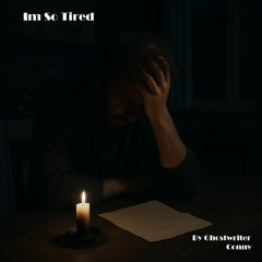 Im So Tired