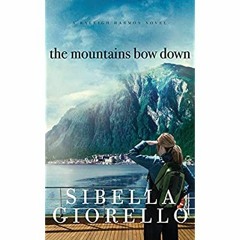 [PDF] ✔️ eBooks The Mountains Bow Down (A Raleigh Harmon Novel)
