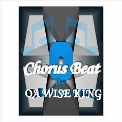 Chorus Beat - By - OA Wise King.