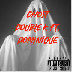 Ghost Ft. Dominique