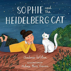 View EBOOK 📁 Sophie and the Heidelberg Cat by  Andrew Wilson &  Helena Perez Garcia