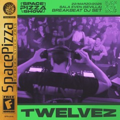 Twelvez @ Space Pizza Show [22/03/25]