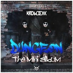 Krowdexx - Dungeon | The Minialbum | MIX BY NECHRONIC