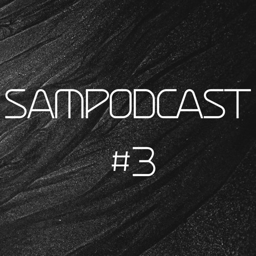 Sampodcast #3 (March 2021 Recap Mix)