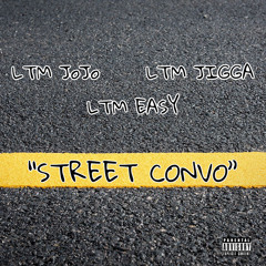 LTM JoJo, LTM Jigga, LTM Easy- Street Convo