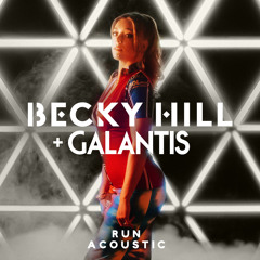 Becky Hill, Galantis - Run (Acoustic)