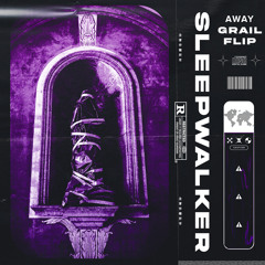 AWAY - Sleepwalker ft. London Thor (GRAIL FLIP)