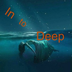 In - To - Deep