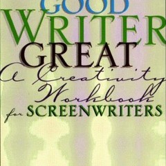 [Read] [PDF EBOOK EPUB KINDLE] Making a Good Writer Great: A Creativity Workbook for Screenwriters b