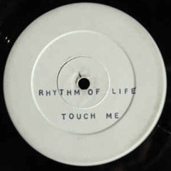 Rhythm Of Life Touch Me