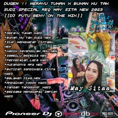 DUGEM !! MERAYU TUHAN X BUKAN KU TAK SUDI SPECIAL REQ MAY SITA NEW 2023 [[DJ PUTU BENY ON THE MIX][