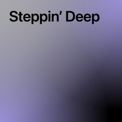 Steppin’ Deep