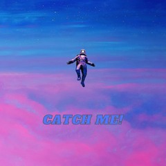 CATCH ME !