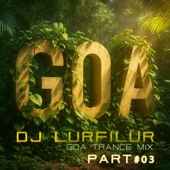 GOA (3/3) (251024) by DJ LURFiLUR (SE)