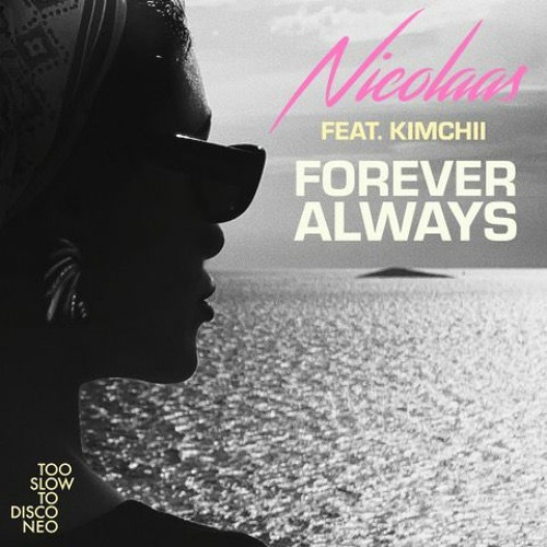 PREMIERE: Nicolaas ft. Kimchii - Forever Always (Turbotito Sunset Dub) [Too Slow To Disco]