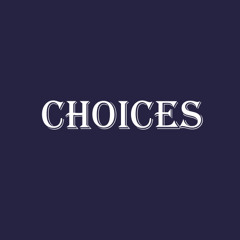 Choices
