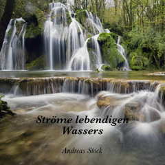 07. Ströme lebendigen Wassers