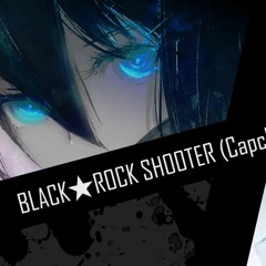 ブラック★ロックシューター (Capchii Remix)