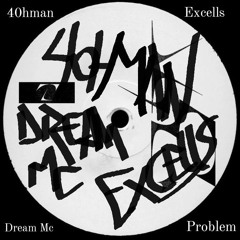 40hman & Excells - Problem F. Dream Mc