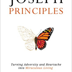 download EBOOK ✏️ The Joseph Principles: Turning Adversity and Heartache into Miracul
