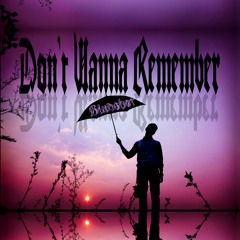 Don't Wanna Remember (prod. Sketchmyname)