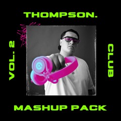 Thompson Mashup Pack Vol.2 [DESCARGA FREE] [FILTER COPYRIGHT]