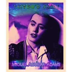 TATTOO'D SMILE-MIGUEL AGUILAR