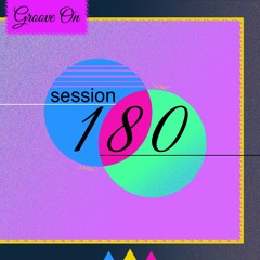 Groove On: Session 180
