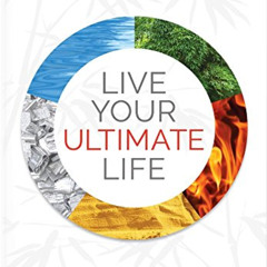 [ACCESS] PDF 💜 Live Your Ultimate Life: Ancient Wisdom to Harness Success, Health an