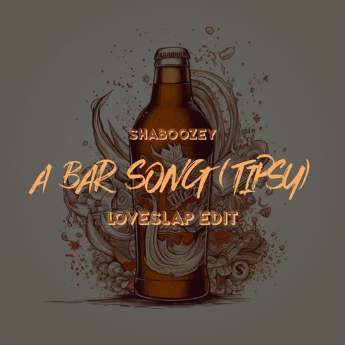 SHABOOZEY - A Bar Song (Tipsy) (LOVESLAP Big Room Edit) FREE DL
