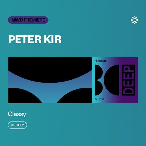 NWD PREMIERE | Peter Kir - Classy [BC Deep]