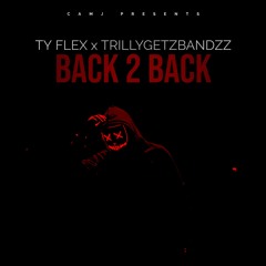 TY FLEX x TRILLYGETZBANDZZ - BACK 2 BACK (prod. CAMJ)