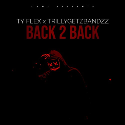 TY FLEX x TRILLYGETZBANDZZ - BACK 2 BACK (prod. CAMJ)