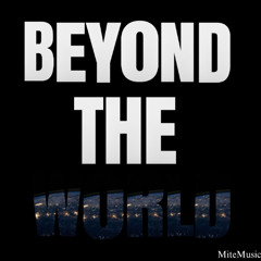 Beyond The World (MiteMusic Remix)
