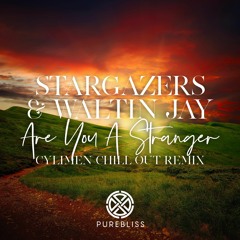 Stargazers & Waltin Jay - Are You A Stranger (Cylimen Chill Out Remix)