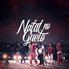 Natal no Gueto (feat. Big da Godoy, Du Bronk's, DJ Will, Ylsão, Dee Double Dee, Renan Samam & Boy Killa)