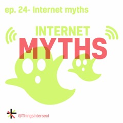 Episode 24: Internet Myths