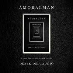 AMORALMAN by Derek DelGaudio, read by Derek DelGaudio