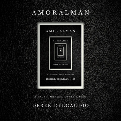 AMORALMAN by Derek DelGaudio, read by Derek DelGaudio