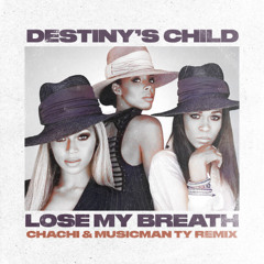 Lose My Breath (Chachi & Musicman Ty Remix)