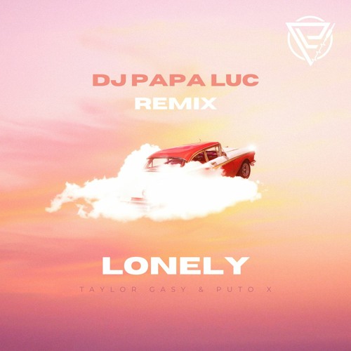 DJ Papa Luc vs. Taylor Gasy & Puto X - LONELY (REMIX) | 2024