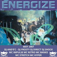 Energize May 2007 Djs Ande'C Frosty DIrect Shock  Mc's Impulse Retro Banks Stretch Hyper