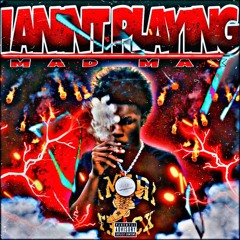 MadMaxx077 - I Ain’t Playing