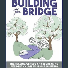 Ebook PDF  ⚡ Building the Bridge: Increasing Census and Decreasing Resident Churn get [PDF]