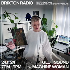 GLUT Sound w/ Machine Woman - Brixton Radio 24.11.24