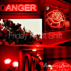 Friday Night Shift