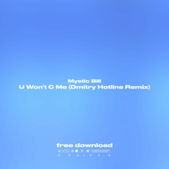 FREE DOWNLOAD: Mystic Bill - U Won't C Me (Dmitry Hotline Remix) Preview | Full in description
