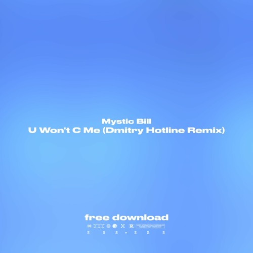 Mystic Bill / U Won't C Me (Remixes) Mystic Bill / U Won't C Me (Remixes)