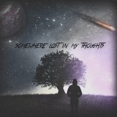 somewhere lost in my thoughts