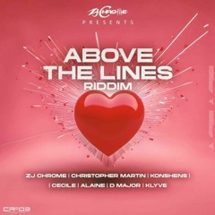 Above The Lines Riddim Mix CR203 Records ZJ Chrome
